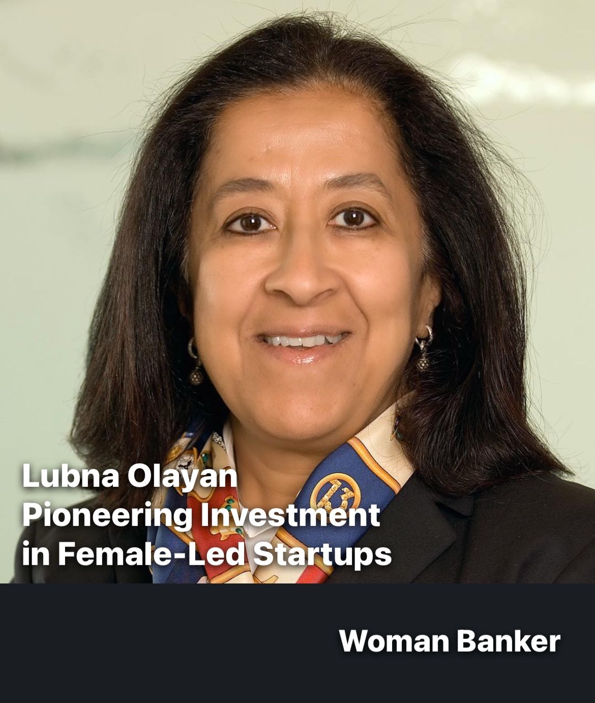 Lubna Olayan Pioneering Investment in Female-Led Startups.