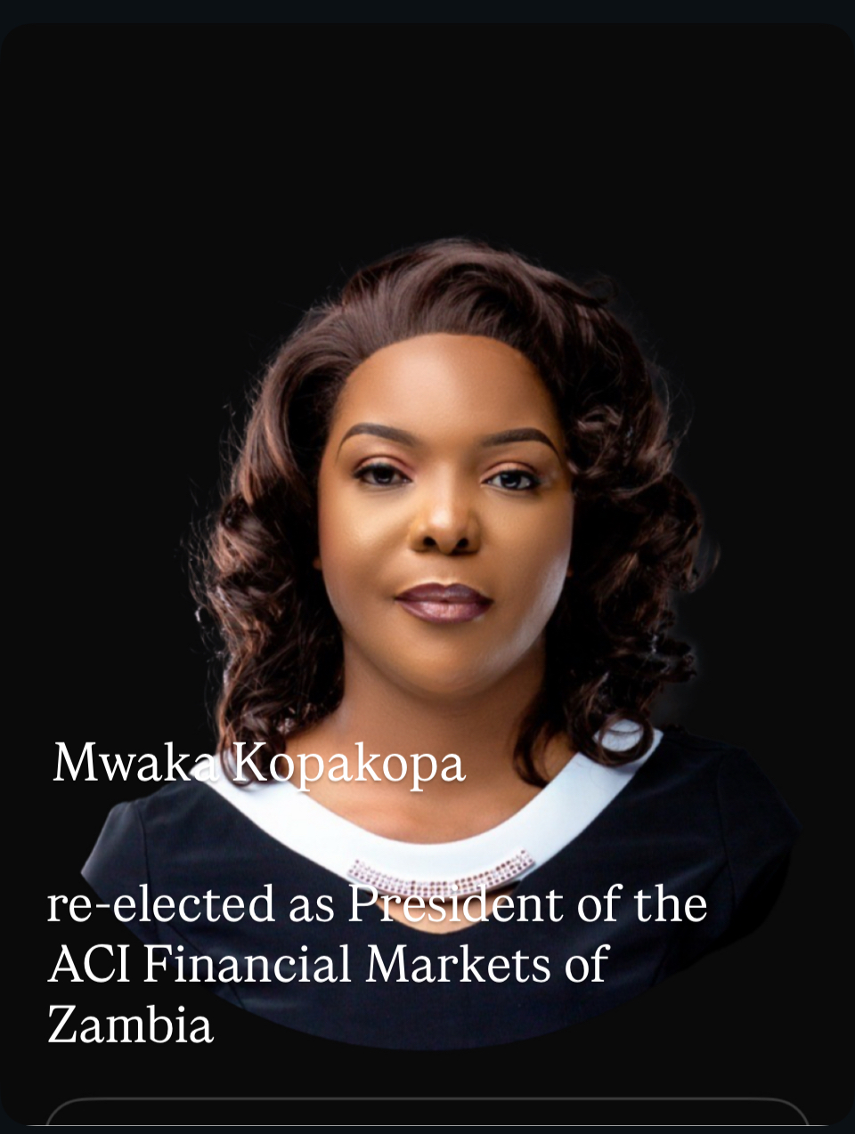 Zambia Industrial Commercial Bank Celebrates Mwaka Kopakopa’s Re-election as President of ACI Financial Markets of Zambia